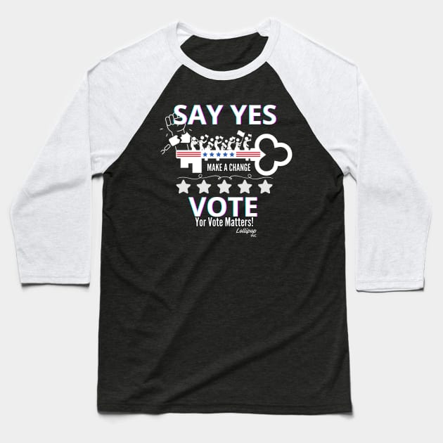 Say YES - Vote: The Original Social Media Baseball T-Shirt by LollipopINC